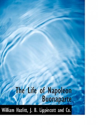 Life of Napoleon Buonaparte