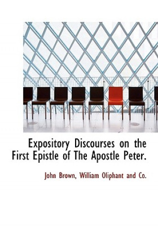 Expository Discourses on the First Epistle of the Apostle Peter.