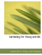 Gardening for Young and Old.
