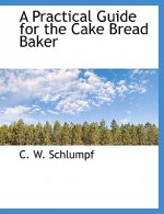 Practical Guide for the Cake Bread Baker