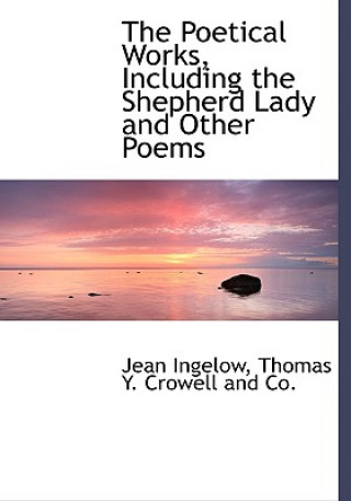 Poetical Works, Including the Shepherd Lady and Other Poems