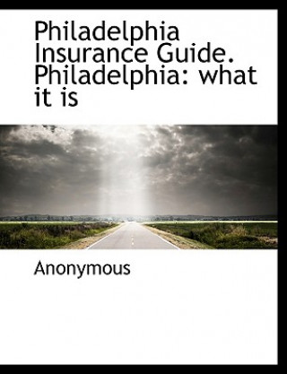 Philadelphia Insurance Guide. Philadelphia