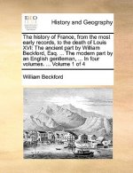History of France, from the Most Early Records, to the Death of Louis XVI