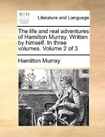 Life and Real Adventures of Hamilton Murray. Written by Himself. in Three Volumes. Volume 2 of 3