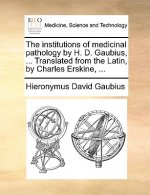 Institutions of Medicinal Pathology by H. D. Gaubius, ... Translated from the Latin, by Charles Erskine, ...