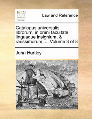Catalogus Universalis Librorum, in Omni Facultate, Linguaque Insignium, & Rarissimorum; ... Volume 3 of 8