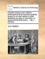 Concise Essays Upon Various Philosophical and Chemical Subjects
