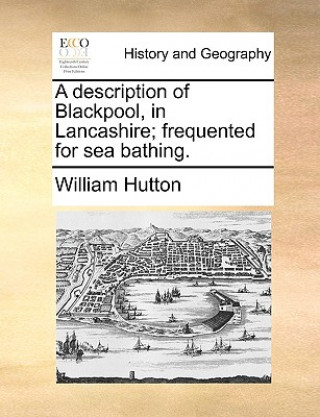Description of Blackpool, in Lancashire; Frequented for Sea Bathing.
