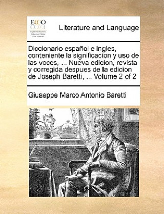 Diccionario espa ol e ingles, conteniente la significacion y uso de las voces, ... Nueva edicion, revista y corregida despues de la edicion de Joseph