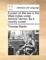 Poem on the War in the West-Indies Under Admiral Vernon. by a Country Curate.