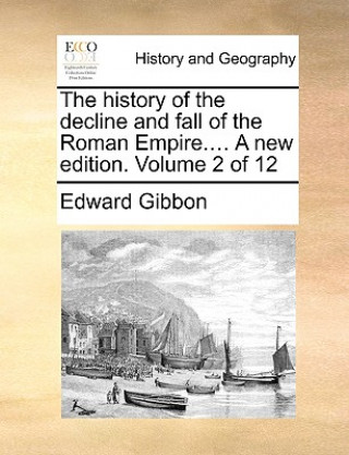 History of the Decline and Fall of the Roman Empire.... a New Edition. Volume 2 of 12