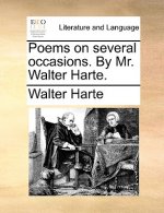 Poems on Several Occasions. by Mr. Walter Harte.