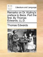 Remarks on Dr. Kipling's Preface to Beza. Part the First. by Thomas Edwards, LL.D.