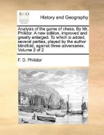 Analysis of the Game of Chess. by Mr. Philidor. a New Edition, Improved and Greatly Enlarged. to Which Is Added, Several Parties, Played by the Author