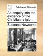 Enquiry Into the Evidence of the Christian Religion.