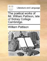 Poetical Works of Mr. William Pattison, Late of Sidney College Cambridge.