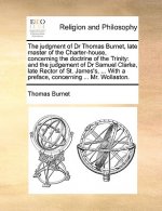 Judgment of Dr Thomas Burnet, Late Master of the Charter-House, Concerning the Doctrine of the Trinity