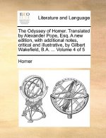 Odyssey of Homer. Translated by Alexander Pope, Esq. a New Edition, with Additional Notes, Critical and Illustrative, by Gilbert Wakefield, B.A. ... V