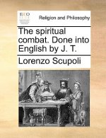 Spiritual Combat. Done Into English by J. T.