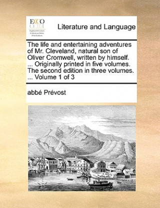 Life and Entertaining Adventures of Mr. Cleveland, Natural Son of Oliver Cromwell, Written by Himself. ... Originally Printed in Five Volumes. the Sec