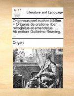 Origenous Peri Euches Biblion. = Origenis de Oratione Liber, ... Recognitus Et Emendatus. ... AB Editore Guilielmo Reading, ...