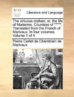 Virtuous Orphan; Or, the Life of Marianne, Countess of *****. Translated from the French of Marivaux. in Four Volumes. Volume 1 of 4