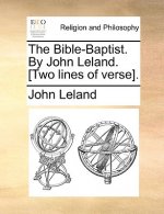 Bible-Baptist. by John Leland. [Two Lines of Verse].
