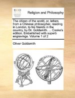 Citizen of the World, Or, Letters from a Chinese Philosopher, Residing in London, to His Friends in the Country, by Dr. Goldsmith. ... Cooke's Edition