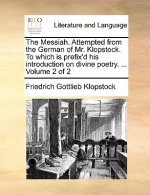 Messiah. Attempted from the German of Mr. Klopstock. to Which Is Prefix'd His Introduction on Divine Poetry. ... Volume 2 of 2