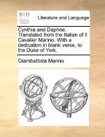 Cynthia and Daphne. Translated from the Italian of Il Cavalier Marino. with a Dedication in Blank Verse, to the Duke of York.