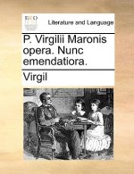 P. Virgilii Maronis opera. Nunc emendatiora.