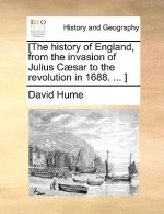 [The history of England, from the invasion of Julius Caesar to the revolution in 1688. ... ]