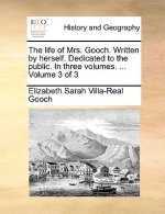 Life of Mrs. Gooch. Written by Herself. Dedicated to the Public. in Three Volumes. ... Volume 3 of 3