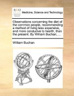Observations Concerning the Diet of the Common People, Recommending a Method of Living Less Expensive, and More Conducive to Health, Than the Present.