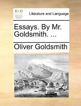 Essays. by Mr. Goldsmith. ...