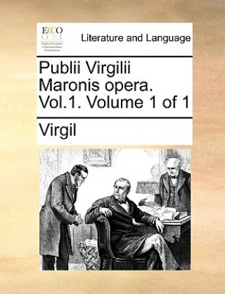 Publii Virgilii Maronis opera. Vol.1.  Volume 1 of 1