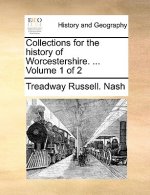 Collections for the history of Worcestershire. ... Volume 1 of 2