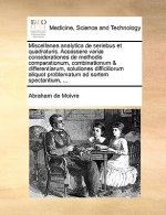 Miscellanea Analytica de Seriebus Et Quadraturis. Accessere Variae Considerationes de Methodis Comparationum, Combinationum & Differentiarum, Solution