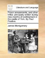 Prison Amusements, and Other Trifles