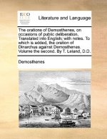 The orations of Demosthenes, on occasions of public deliberation. Translated into English; with notes. To which is added, the oration of Dinarchus aga