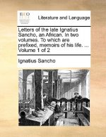 Letters of the late Ignatius Sancho, an African. In two volumes. To which are prefixed, memoirs of his life. ...  Volume 1 of 2