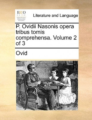 P. Ovidii Nasonis opera tribus tomis comprehensa.  Volume 2 of 3
