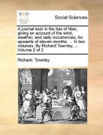 Journal Kept in the Isle of Man, Giving an Account of the Wind, Weather, and Daily Occurrences, for Upwards of Eleven Months