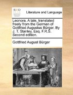 Leonora. a Tale, Translated Freely from the German of Gottfried Augustus Brger. by J. T. Stanley, Esq. F.R.S. Second Edition.