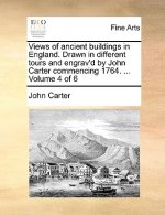 Views of Ancient Buildings in England. Drawn in Different Tours and Engrav'd by John Carter Commencing 1764. ... Volume 4 of 6