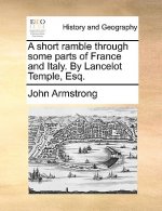 Short Ramble Through Some Parts of France and Italy. by Lancelot Temple, Esq.