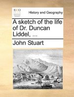 Sketch of the Life of Dr. Duncan Liddel, ...
