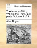 history of King William the Third. In III parts. Volume 3 of 3