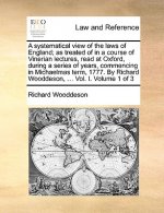 systematical view of the laws of England; as treated of in a course of Vinerian lectures, read at Oxford, during a series of years, commencing in Mich