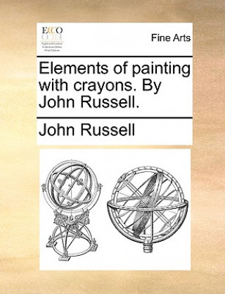 Elements of Painting with Crayons. by John Russell.